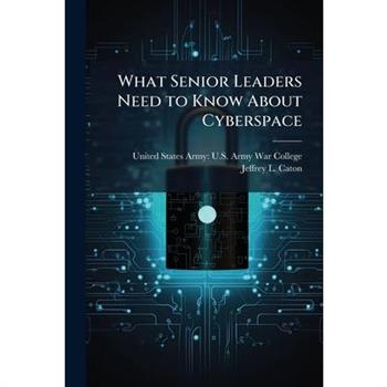 What Senior Leaders Need to Know About Cyberspace