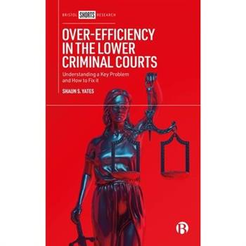 Over-Efficiency in the Lower Criminal Courts