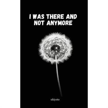 I was there and not anymore