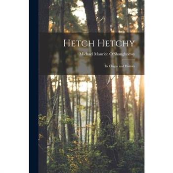 Hetch Hetchy; its Origin and History
