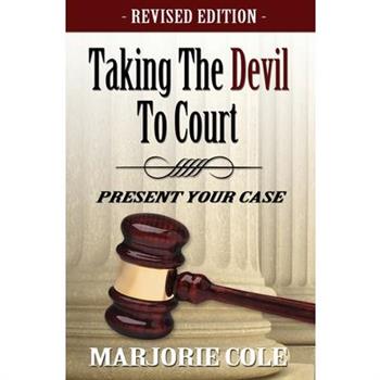 Taking The Devil to Court - Present Your Case (Revised)
