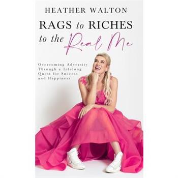 Rags to Riches to the Real Me