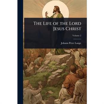 The Life of the Lord Jesus Christ