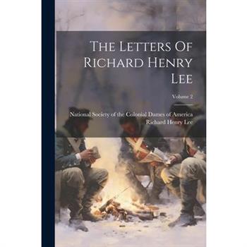 The Letters Of Richard Henry Lee; Volume 2