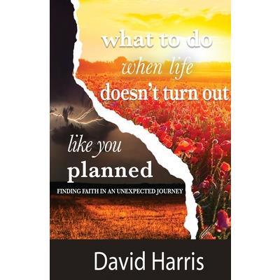 What to Do When Life Doesn't Turn Out Like You Planned