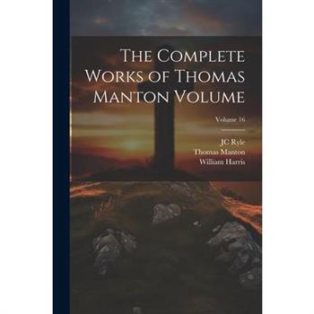 The Complete Works of Thomas Manton Volume; Volume 16