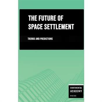 The Future of Space Settlement - Trends and Predictions