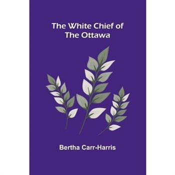 The White Chief of the Ottawa