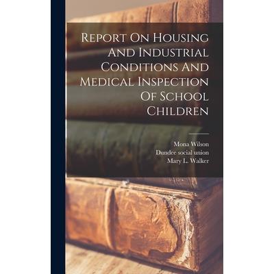 Report On Housing And Industrial Conditions And Medical Inspection Of School Children