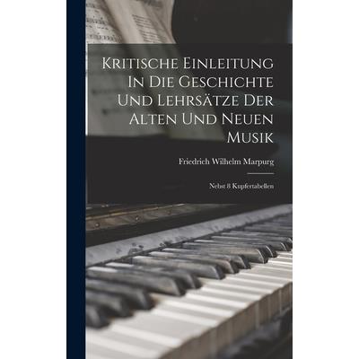 Kritische Einleitung In Die Geschichte Und Lehrs瓣tze Der Alten Und Neuen Musik