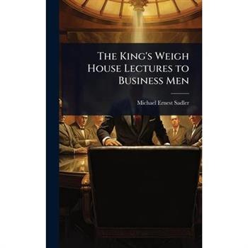 The King’s Weigh House Lectures to Business Men