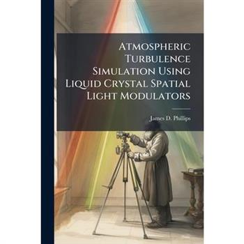 Atmospheric Turbulence Simulation Using Liquid Crystal Spatial Light Modulators