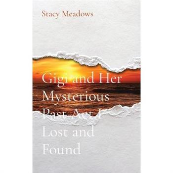 Gigi and Her Mysterious Past Act I Lost and Found