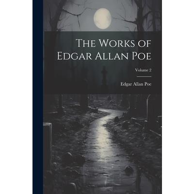 The Works of Edgar Allan Poe; Volume 2