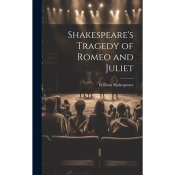 Shakespeare's Tragedy of Romeo and Juliet
