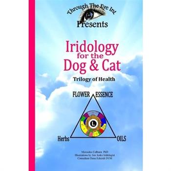 Iridology for the Dog and Cat Trilogy of Health