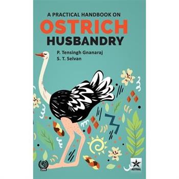 Practical Handbook on Ostrich Husbandry