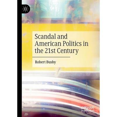 Scandal and American Politics in the 21st Century