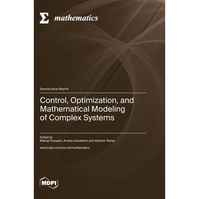 Control, Optimization, and Mathematical Modeling of Complex Systems