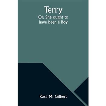 Terry; Or, She ought to have been a Boy
