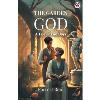 The Garden God A Tale of Two Boys