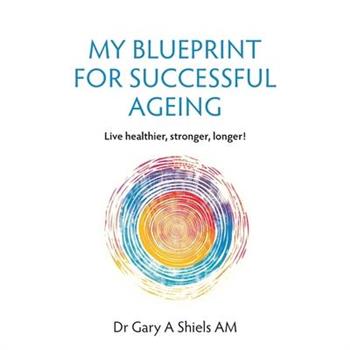 My Blueprint For Successful Ageing