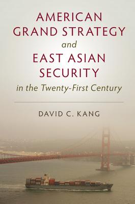 American Grand Strategy and East Asian Security in the 21st Century