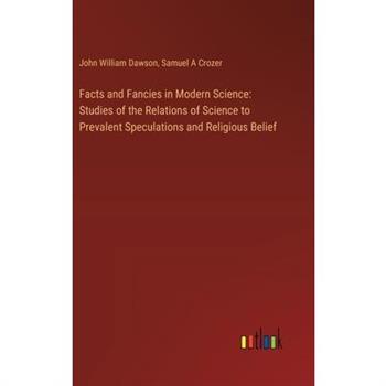 Facts and Fancies in Modern Science