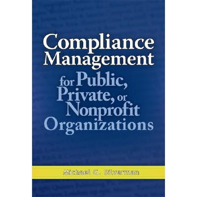 Compliance Management for Public, Private, or Nonprofit Organizations