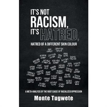 It's Not Racism, It's Hatred, Hatred of a Different Skin Colour
