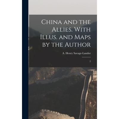 China and the Allies. With Illus. and Maps by the Author