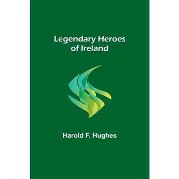 Legendary Heroes of Ireland