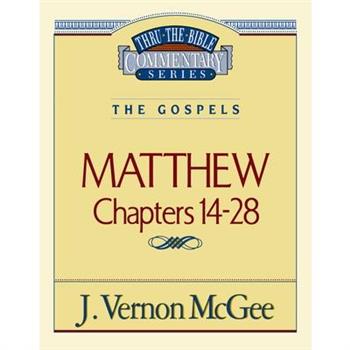 Thru the Bible Vol. 35: The Gospels (Matthew 14-28)