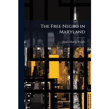 The Free Negro in Maryland