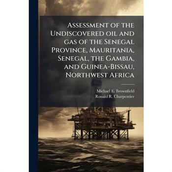 Assessment of the Undiscovered oil and gas of the Senegal Province, Mauritania, Senegal, the Gambia, and Guinea-Bissau, Northwest Africa
