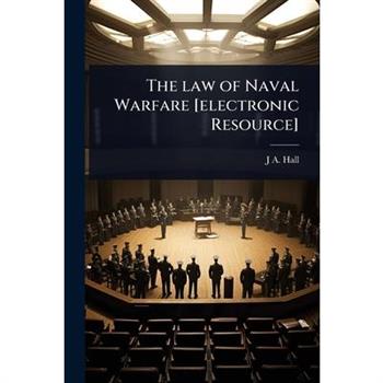 The law of Naval Warfare [electronic Resource]