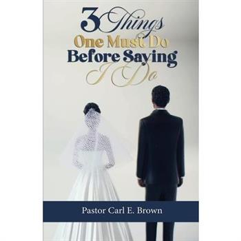3 Things One Must Do Before Saying I Do