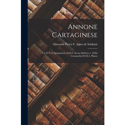 Annone Cartaginese; cio 癡 Vera Spiegazione Della i. Scena Dell'atto v. Della Commedia di M.A. Plauto