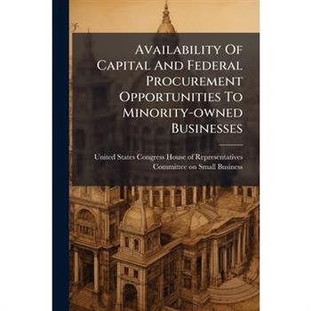 Availability Of Capital And Federal Procurement Opportunities To Minority-owned Businesses