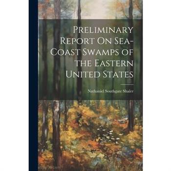 Preliminary Report On Sea-Coast Swamps of the Eastern United States