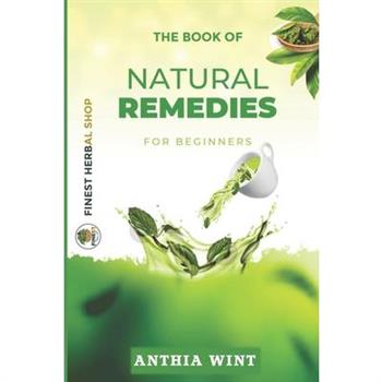 The Book of Natural Remedies for Beginners
