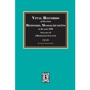 Vital Records of the town Bedford, Massachusetts to the year 1850, Volume #1 (Middlesex County)