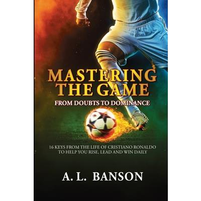 Mastering the Game Mastering the Game