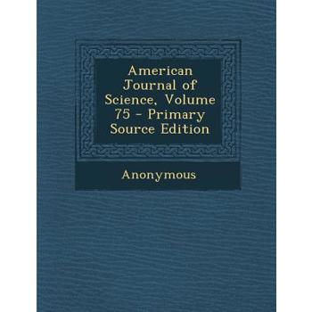 American Journal of Science, Volume 75 - Primary Source Edition