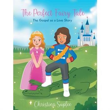 The Perfect Fairy Tale; The Gospel as a Love Story