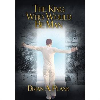 The King Who Would Be Man