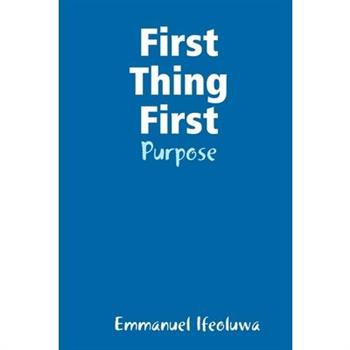 First Thing First - Purpose