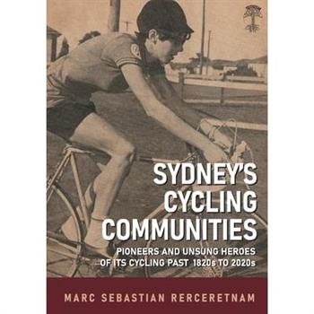 Sydney’s Cycling Communities - Pioneers and Unsung Heroes of its Cycling Past 1820s to 2020s