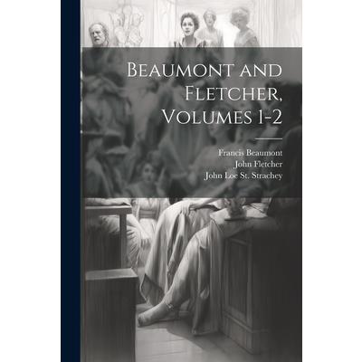 Beaumont and Fletcher, Volumes 1-2