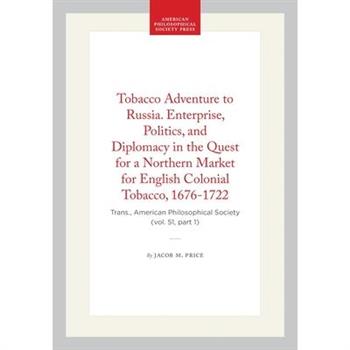 Tobacco Adventure to Russia. Enterprise, Politics, and Diplomacy in the Quest for a Northern Market for English Colonial Tobacco, 1676-1722
